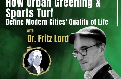 How Urban Greening and Sports Turf Define Modern Cities’ Quality of Life – Dr. Fritz Lord